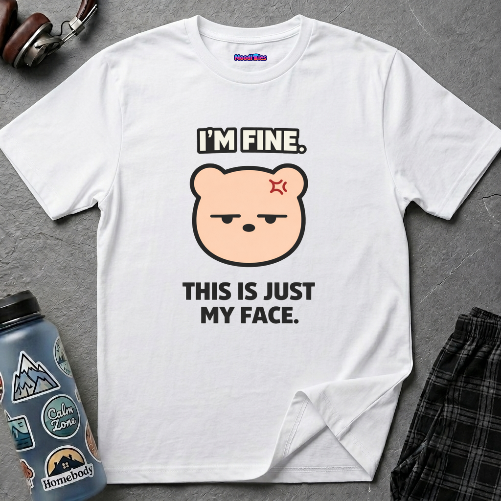 "I'm Fine. This Is Just My Face." Deadpan Bear T‑Shirt