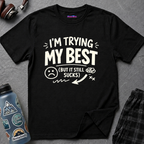 "I'm Trying My Best (But It Still Sucks)" T-Shirt