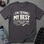 "I'm Trying My Best (But It Still Sucks)" T-Shirt