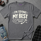 "I'm Trying My Best (But It Still Sucks)" T-Shirt