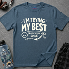 "I'm Trying My Best (But It Still Sucks)" T-Shirt