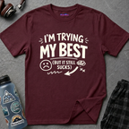 "I'm Trying My Best (But It Still Sucks)" T-Shirt