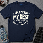 "I'm Trying My Best (But It Still Sucks)" T-Shirt