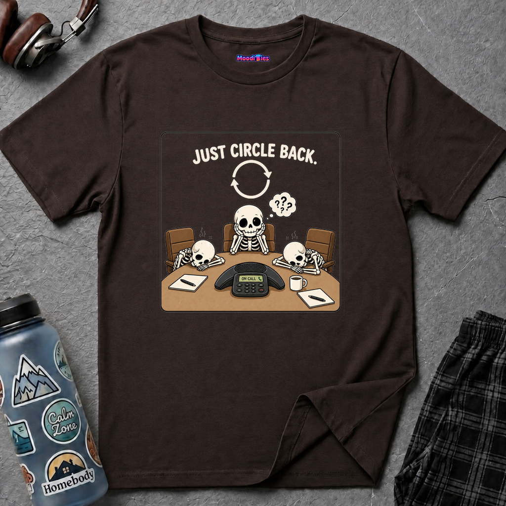 "Just Circle Back" Eternal Meeting T-Shirt