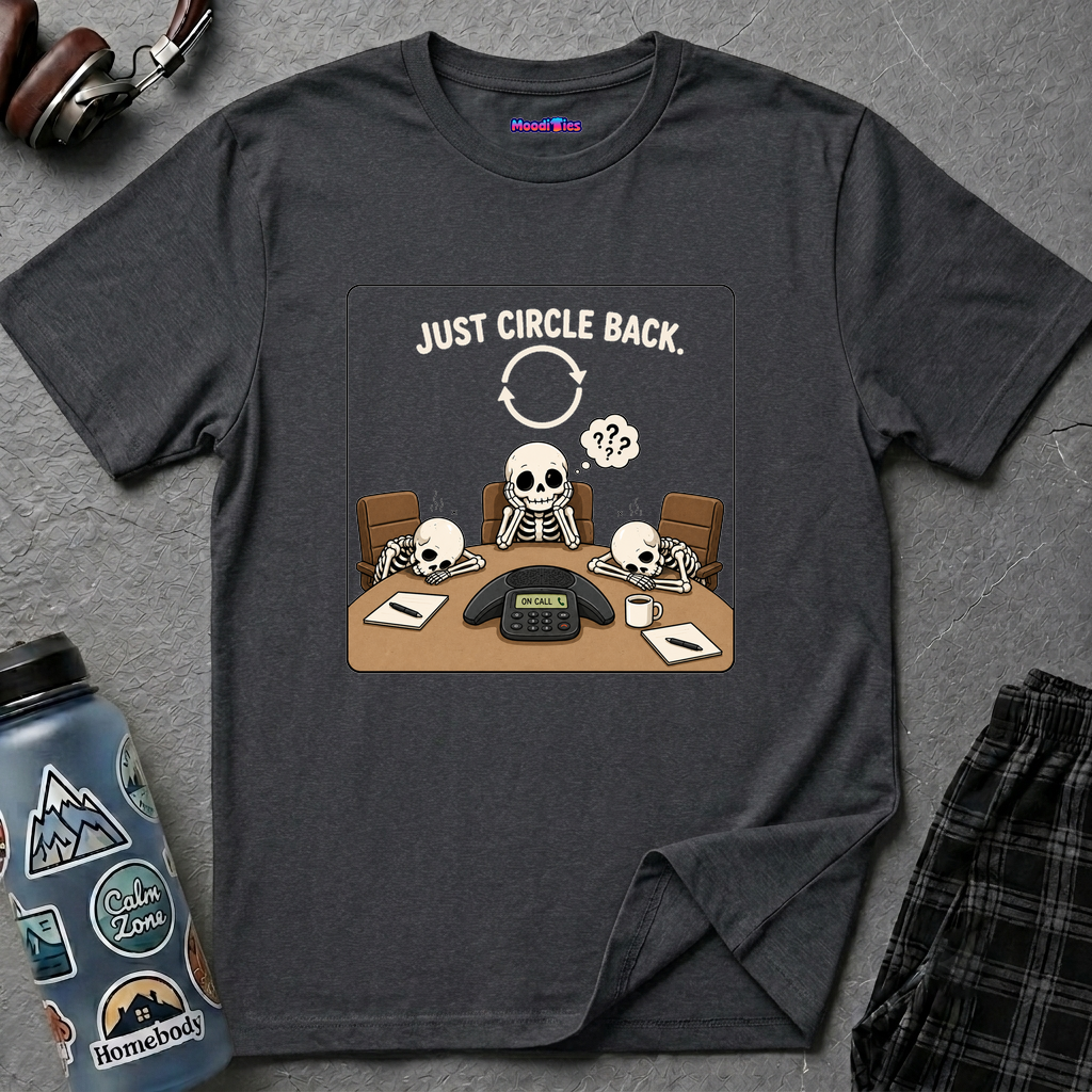 "Just Circle Back" Eternal Meeting T-Shirt