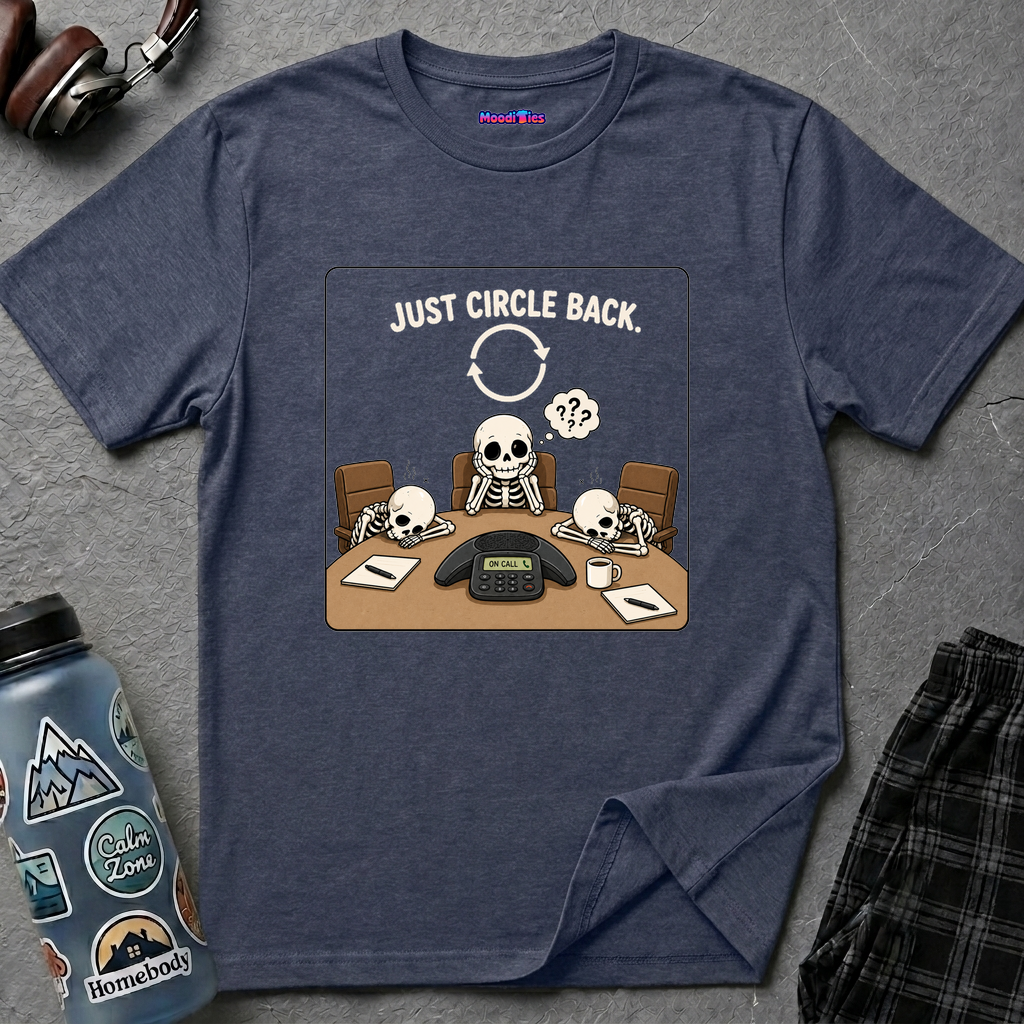 "Just Circle Back" Eternal Meeting T-Shirt