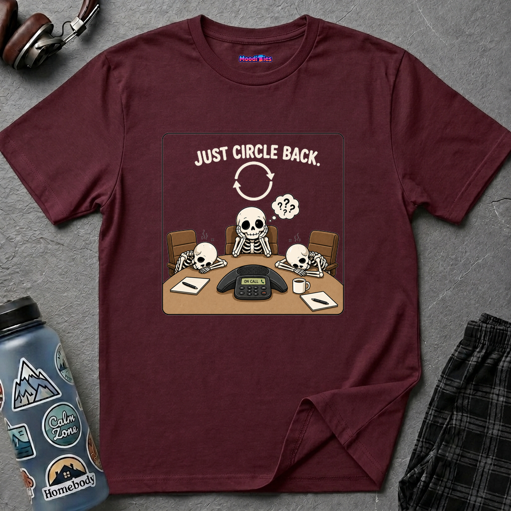 "Just Circle Back" Eternal Meeting T-Shirt