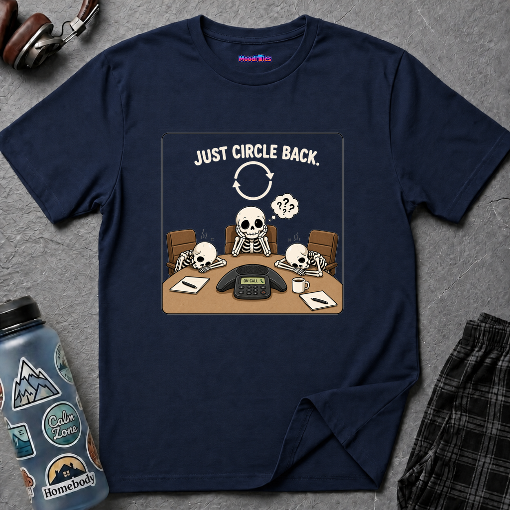 "Just Circle Back" Eternal Meeting T-Shirt