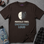"Mentally Tired, Emotionally Loud" T-Shirt