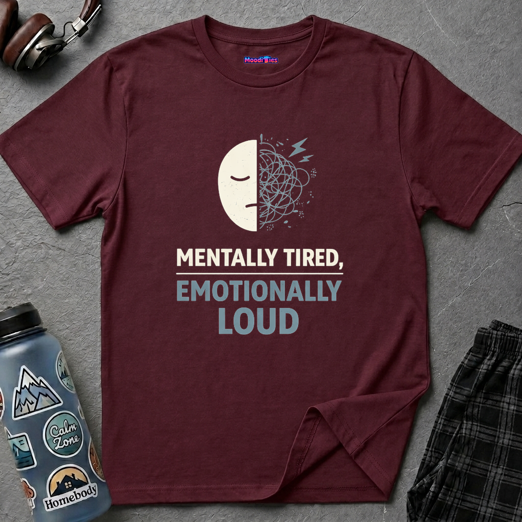 "Mentally Tired, Emotionally Loud" T-Shirt