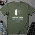 "Mentally Tired, Emotionally Loud" T-Shirt