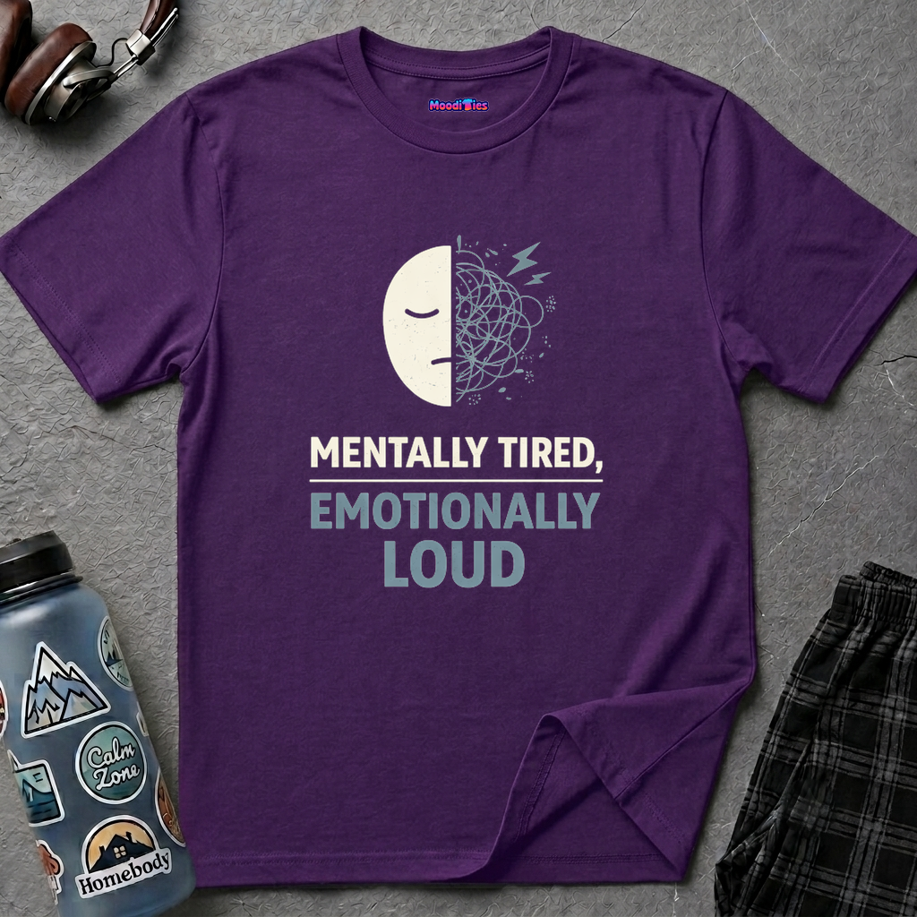 "Mentally Tired, Emotionally Loud" T-Shirt