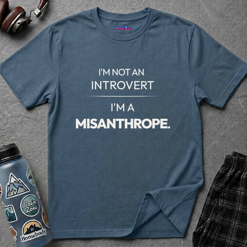 "I'm Not An Introvert ... I'm A Misanthrope." T-Shirt
