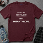 "I'm Not An Introvert ... I'm A Misanthrope." T-Shirt