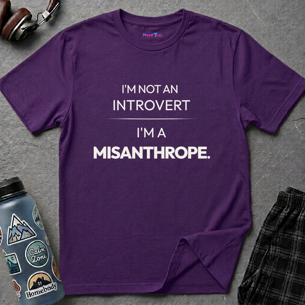 "I'm Not An Introvert ... I'm A Misanthrope." T-Shirt