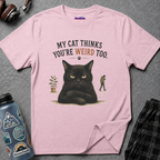 "My Cat Thinks You're Weird Too." Grumpy Cat T-Shirt