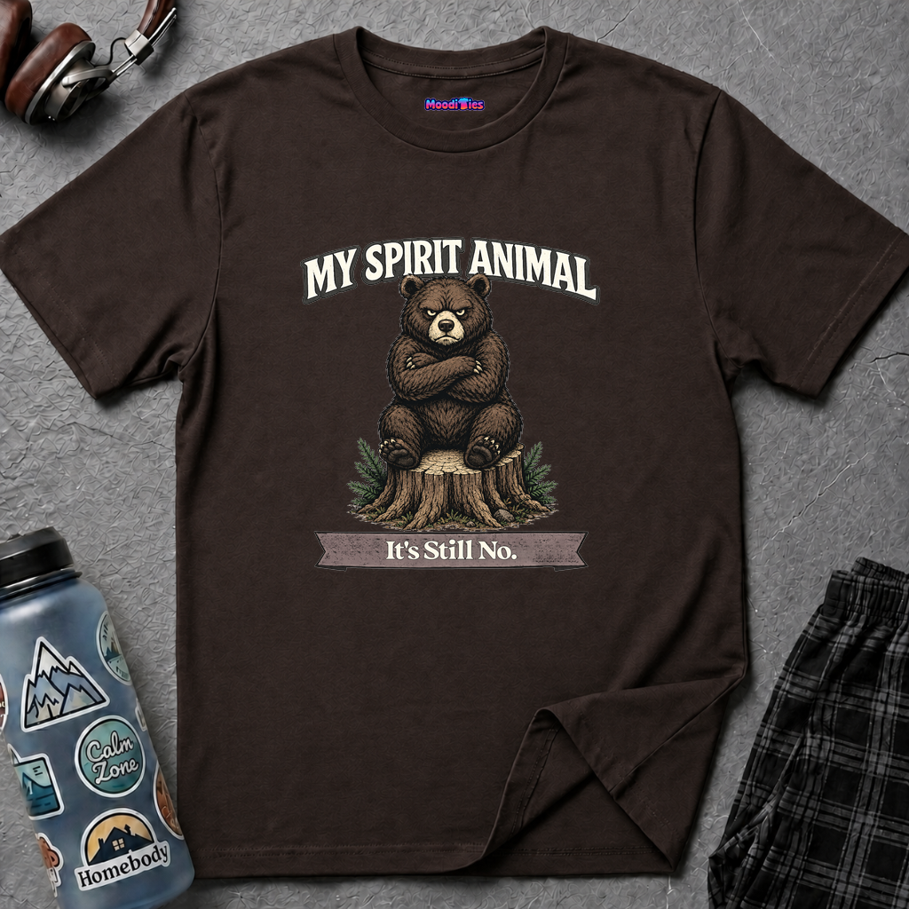 "My Spirit Animal: Bear (It's Still No)" T-Shirt
