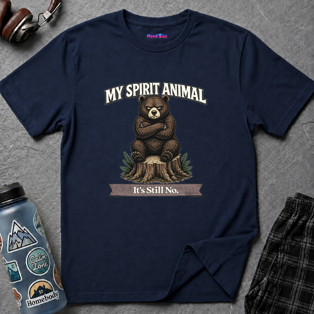 "My Spirit Animal: Bear (It's Still No)" T-Shirt