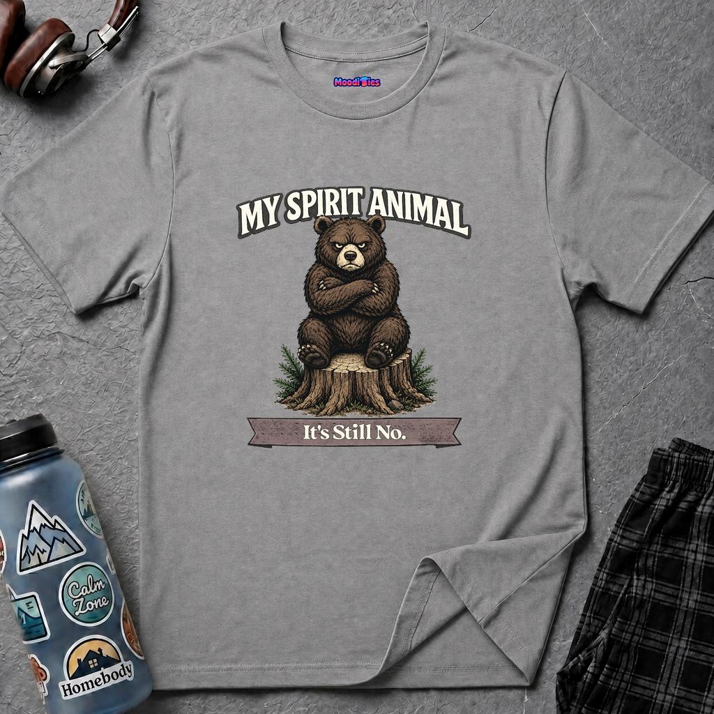 "My Spirit Animal: Bear (It's Still No)" T-Shirt