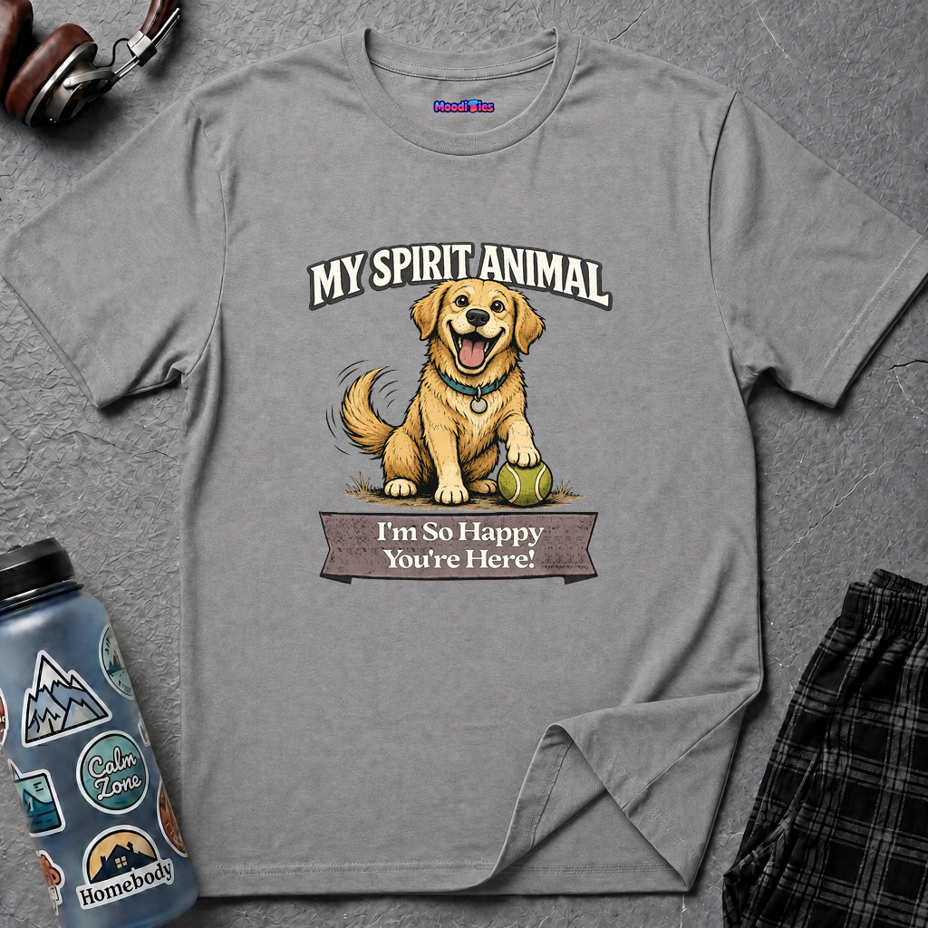 "My Spirit Animal: Dog (I'm So Happy You're Here)" T-Shirt