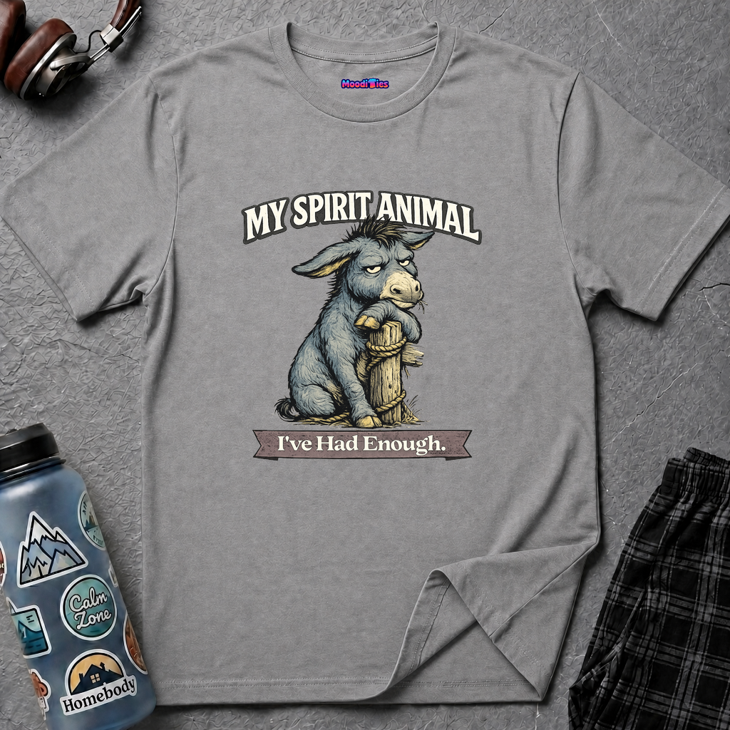 "My Spirit Animal: Donkey (I've Had Enough)" T-Shirt