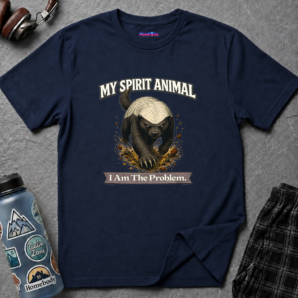 "My Spirit Animal: Honey Badger (I Am The Problem)" T-Shirt