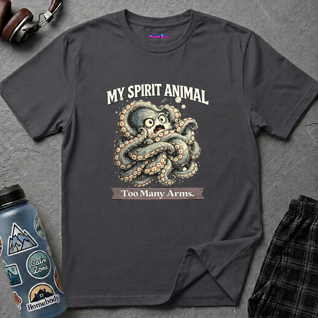"My Spirit Animal: Octopus (Too Many Arms)" T-Shirt