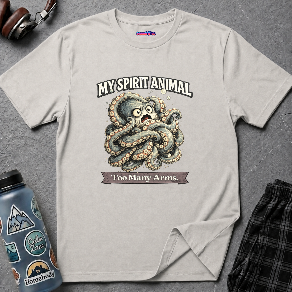 "My Spirit Animal: Octopus (Too Many Arms)" T-Shirt