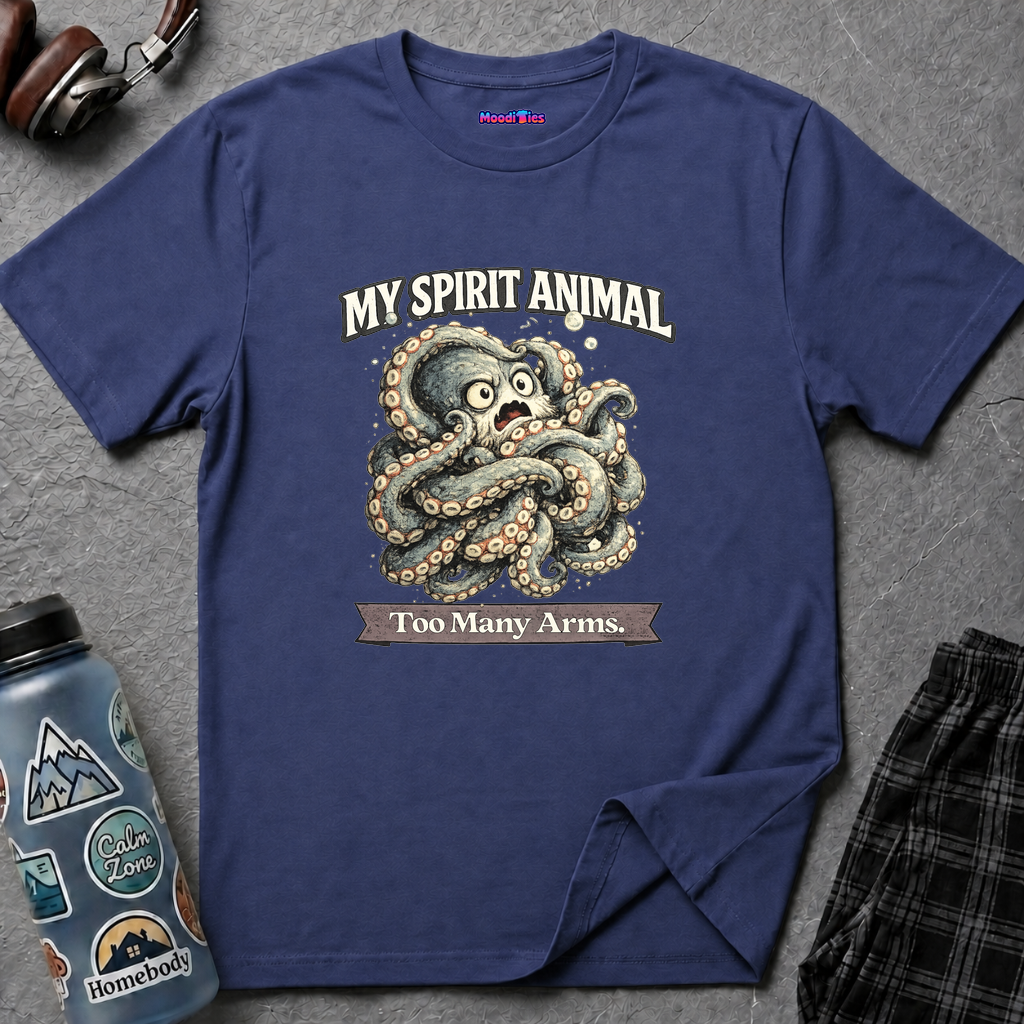 "My Spirit Animal: Octopus (Too Many Arms)" T-Shirt