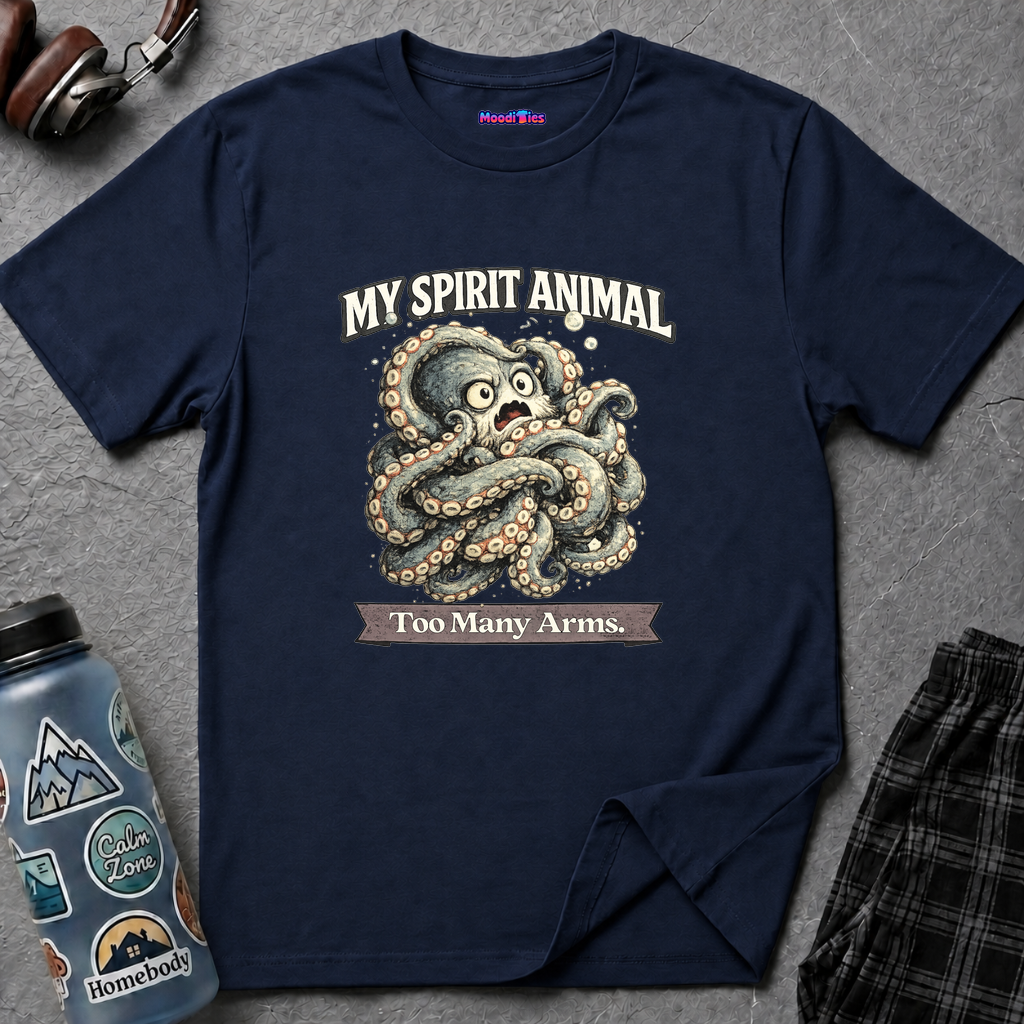 "My Spirit Animal: Octopus (Too Many Arms)" T-Shirt
