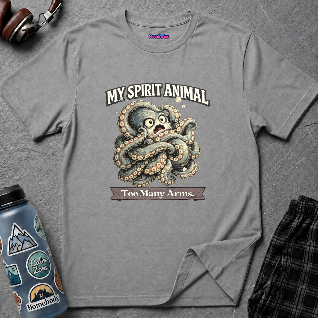 "My Spirit Animal: Octopus (Too Many Arms)" T-Shirt