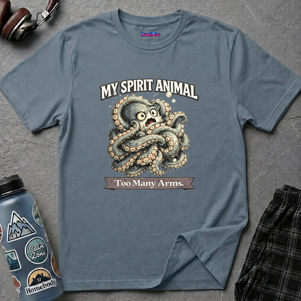 "My Spirit Animal: Octopus (Too Many Arms)" T-Shirt