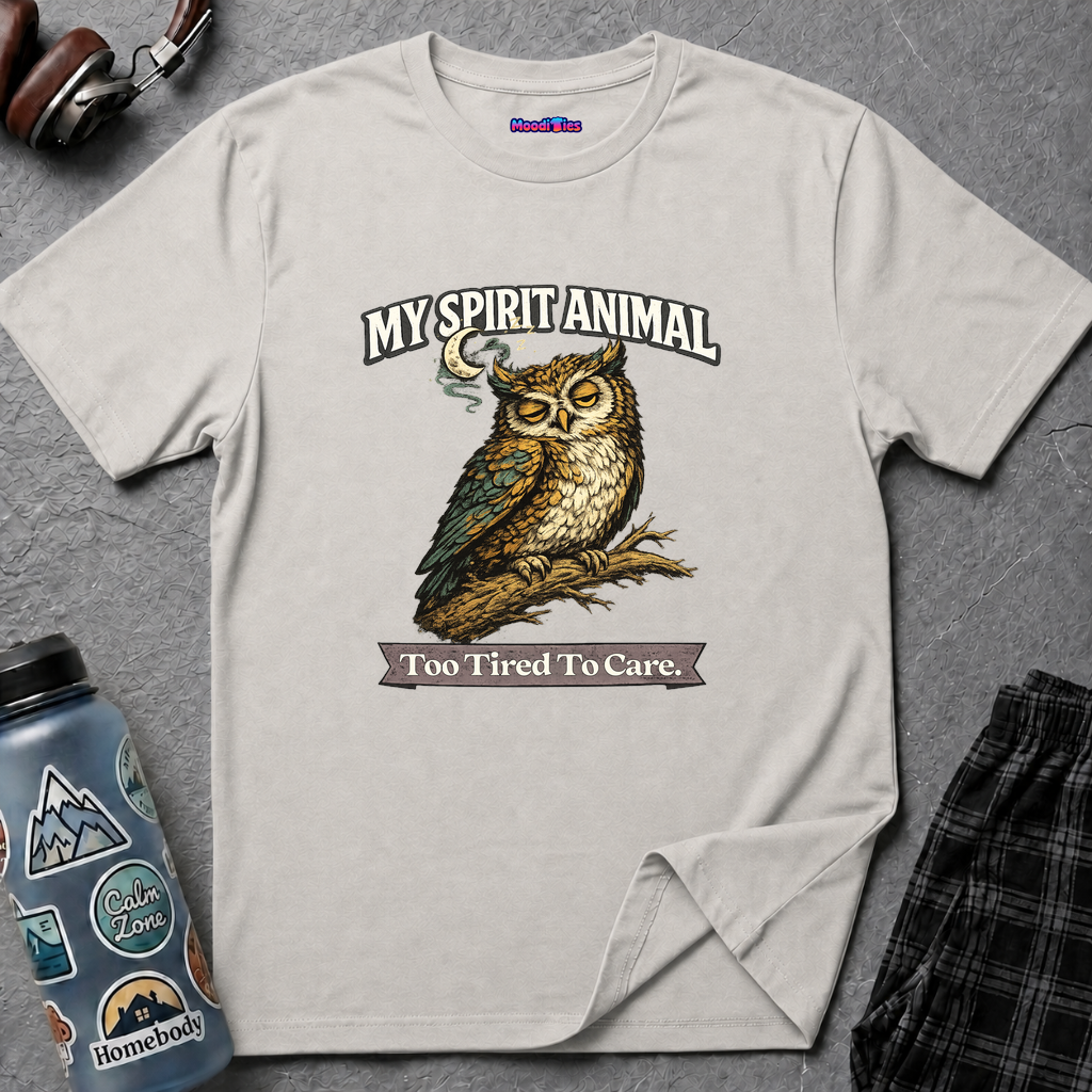 "My Spirit Animal: Owl (Too Tired To Care)" T-Shirt