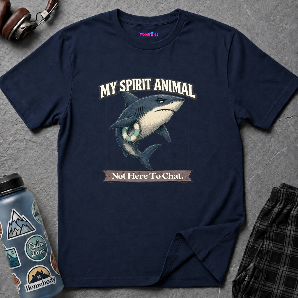 "My Spirit Animal: Shark (Not Here To Chat)" T-Shirt