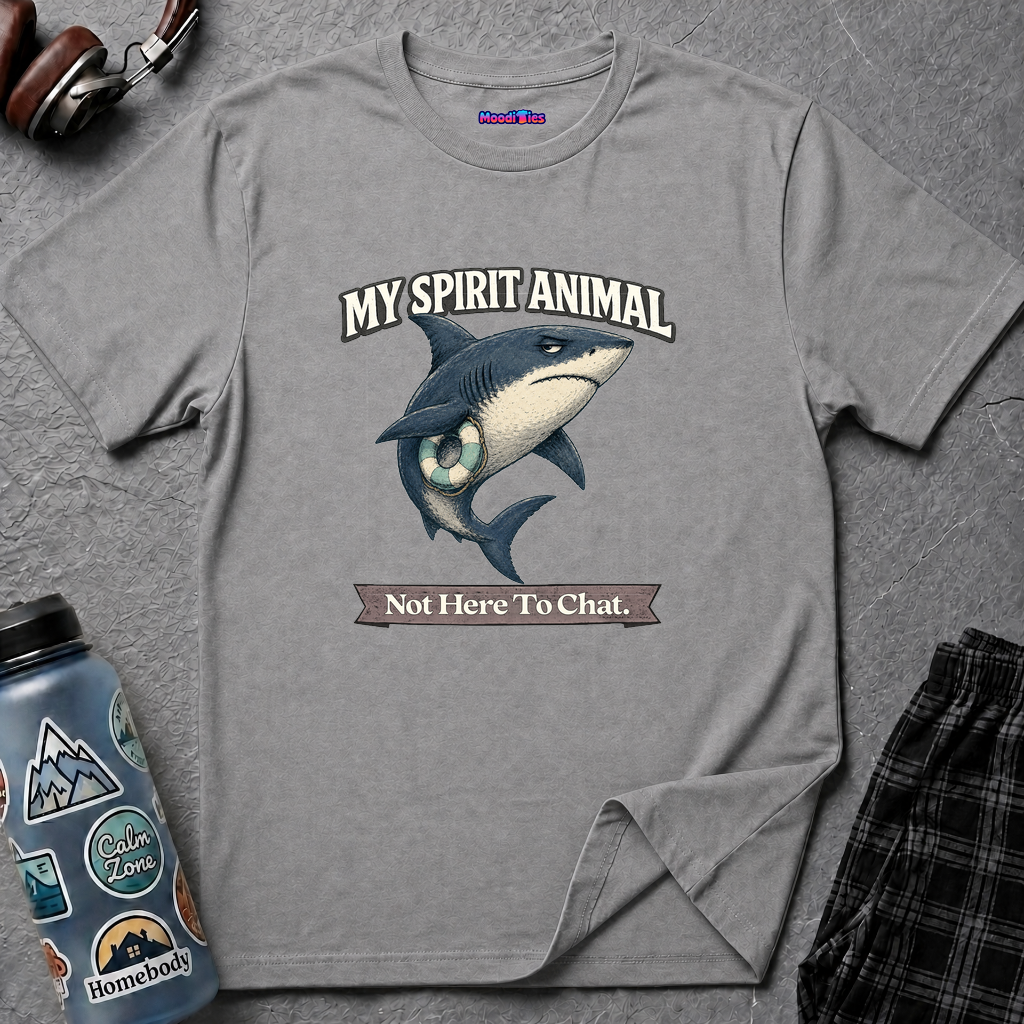 "My Spirit Animal: Shark (Not Here To Chat)" T-Shirt