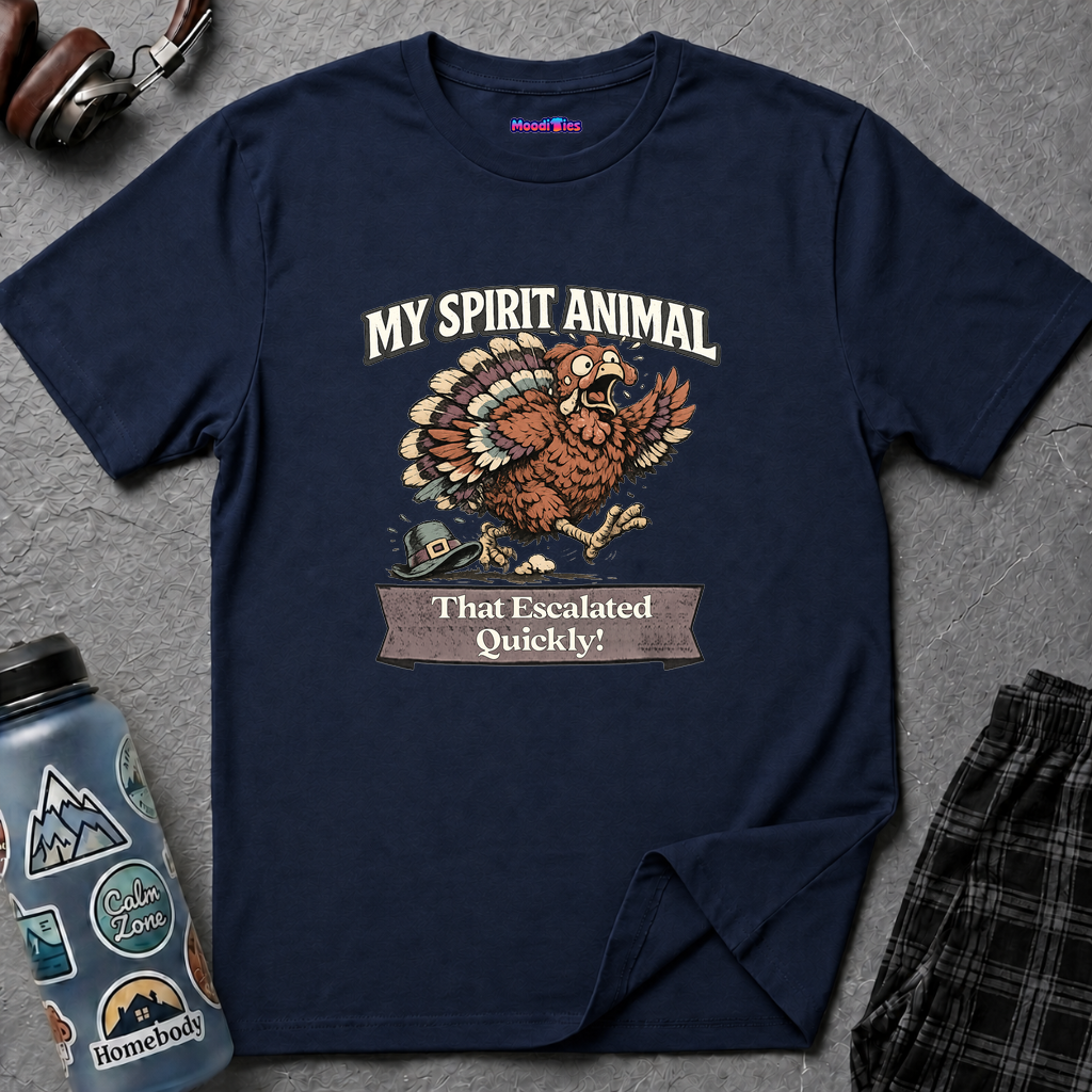 "My Spirit Animal: Turkey (That Escalated Quickly)" T-Shirt