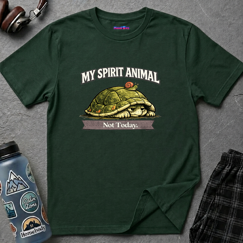 "My Spirit Animal: Turtle (Not Today)" T-Shirt