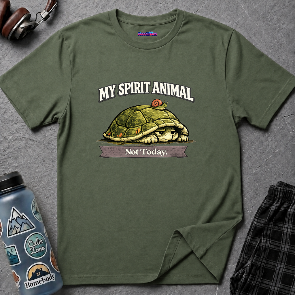 "My Spirit Animal: Turtle (Not Today)" T-Shirt