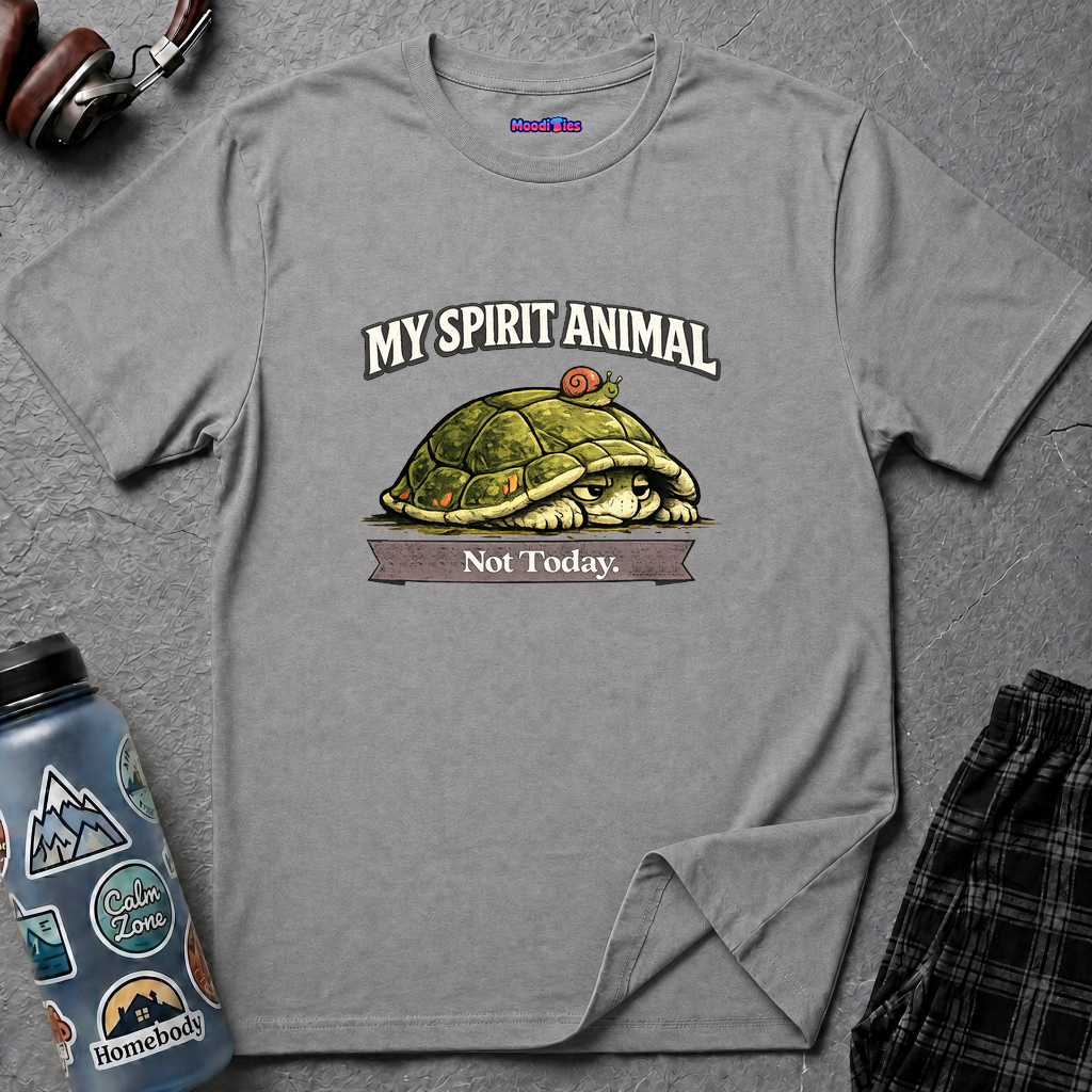 "My Spirit Animal: Turtle (Not Today)" T-Shirt