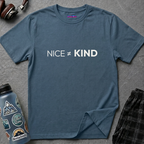 "Nice Not Equal To Kind" T-Shirt