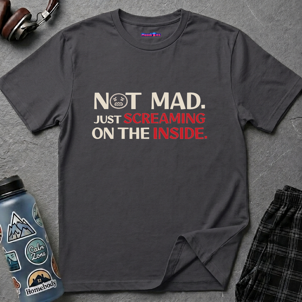 "Not Mad. Just Screaming on the Inside." T-Shirt