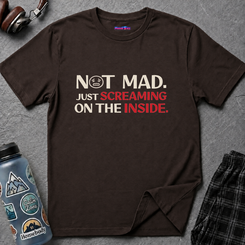 Text "Not Mad. Just Screaming on the Inside." with small frustrated face replacing the O in "Not".