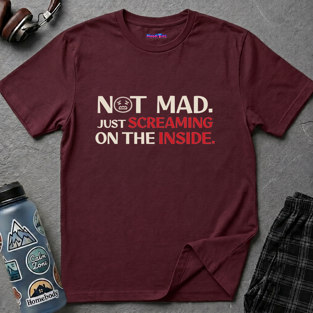 "Not Mad. Just Screaming on the Inside." T-Shirt