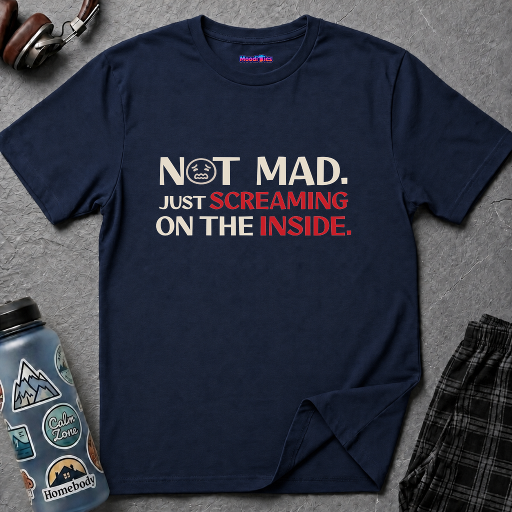 "Not Mad. Just Screaming on the Inside." T-Shirt