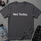 "Not Today." T-Shirt