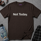 "Not Today." T-Shirt