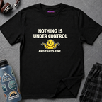 "Nothing Is Under Control And That's Fine" Shrug Emoji T-Shirt