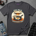 "One Mild Inconvenience Away" Frying Egg T-Shirt
