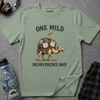 "One Mild Inconvenience Away" Feather That Broke the Camel's Back T-Shirt