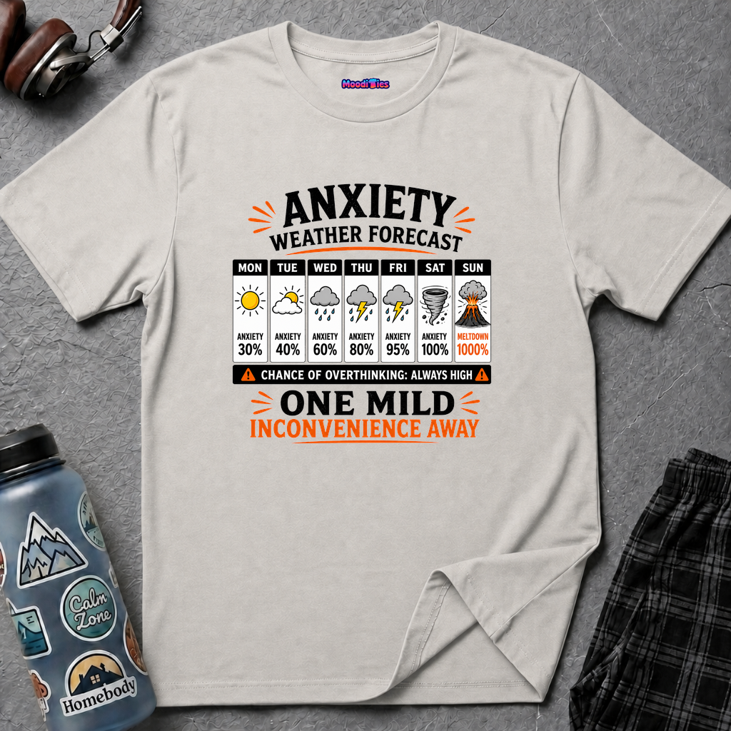 "Anxiety Weather Forecast: One Mild Inconvenience Away" T-Shirt